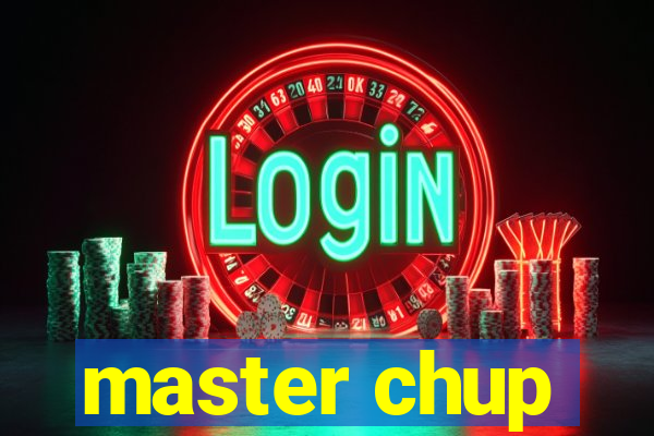 master chup